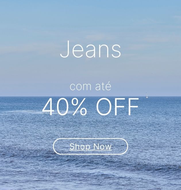 Jeans com até 40% off