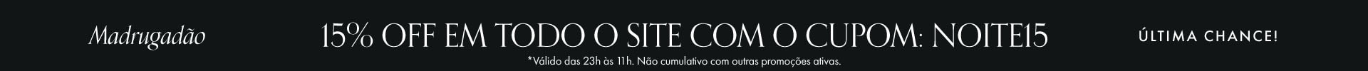 Use o cupom NOITE15!